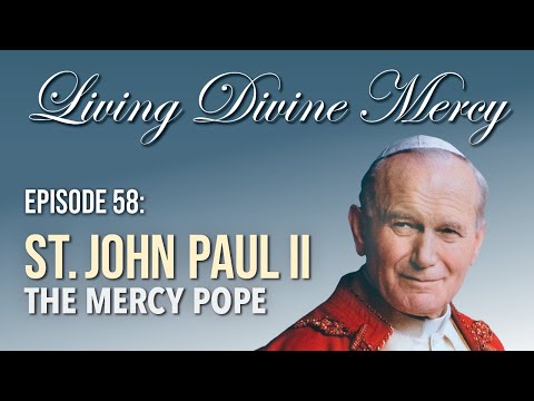 Pope St. John Paul II - The Mercy Pope Living Divine Mercy TV Show (EWTN) Ep. 58