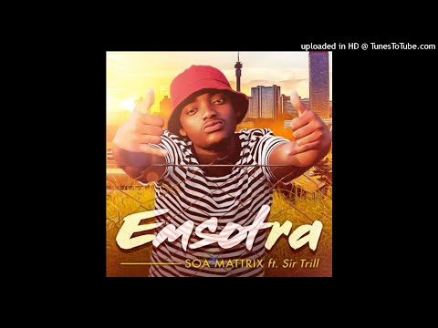 Soa Mattrix &ndash; Emsotra Ft. Sir Trill