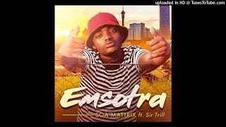 Download lagu Soa Mattrix – Emsotra Ft. Sir Trill mp3