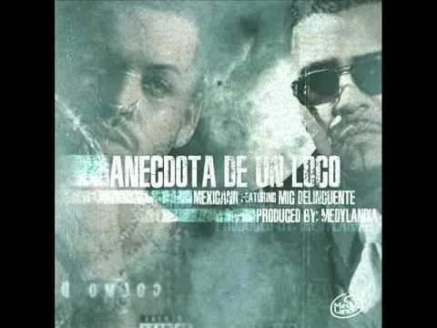 Mic Delincuente Feat Mexicano 777 Anecdota de un Loco Prod By Medylandia