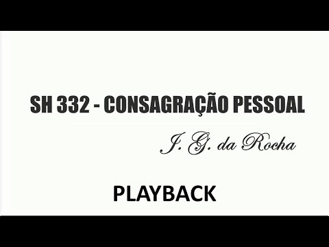 PLAYBACK SH 332 - CONSAGRAÇÃO PESSOAL  (SALMOS E HINOS)