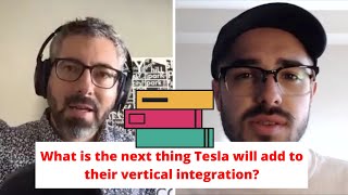 What is the next thing Tesla will add to their vertical integration?
