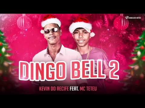 KEVIN DO RECIFE FEAT. MC TETEU - DINGO BELL 2 - MÚSICA NOVA