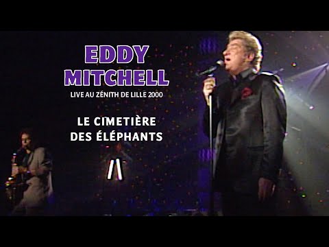 Eddy Mitchell - Le cimetière des éléphants (Live officiel Zénith de Lille 2000)