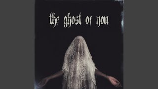 The Ghost of You