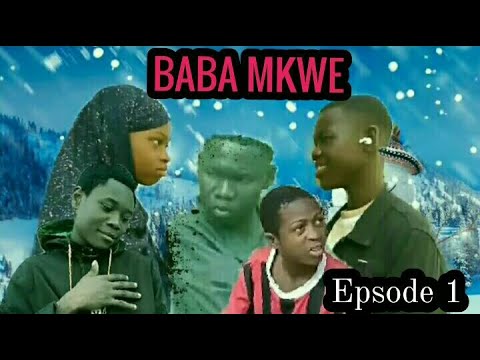 Baba Mkwe ,epsode 1 .by Rail, msauzi, Jp wayz, abby boy, yuu ,love  Story Series bongo drama,