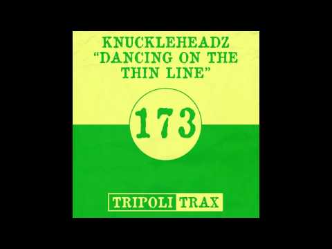 Knuckleheadz - Dancing On The Thin Line (Original Mix) [Tripoli Trax]