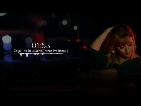 زويــــا - كــا تــُـو لــِـه كــُـو ما Zoya - Ka Tu Li Ku Ma ( Nihad Pro Remix )