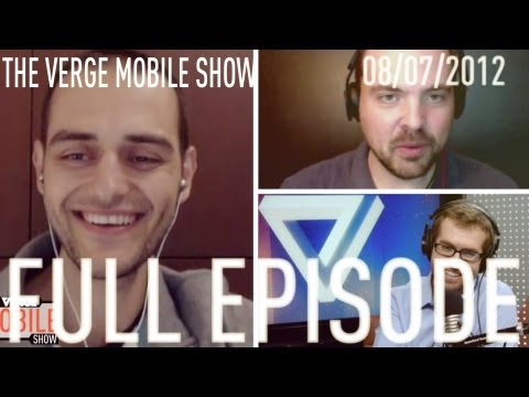 The Verge Mobile Show 011 - August 7th, 2012