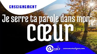 Je serre ta parole dans mon cœur