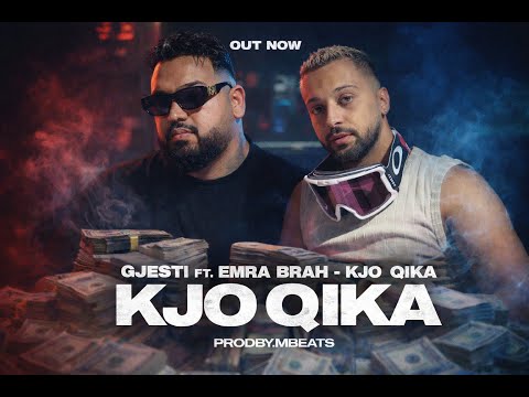 GJESTI ft. EMRA BRAH - KJO QIKA (prodby.MBEATS)