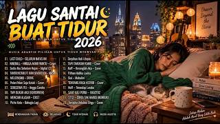 Download lagu Kumpulan Lagu Akustik Santai Buat Temani Tidur - Lagu pop Indo Untuk Istirahat & Menenangkan Jiwa mp3