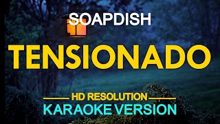 TENSIONADO - Soapdish (KARAOKE Version)