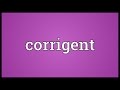Corrigent Meaning