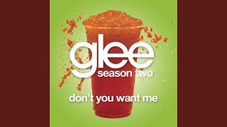 Don&#39;t You Want Me (Glee Cast Version)