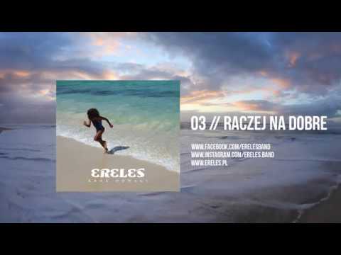 03. ERELES - Raczej Na Dobre (oficjalny odsłuch albumu)