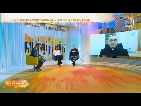 In Cammino, 20 ottobre 2022 - La conversazione spirituale, quando le parole hanno un valore