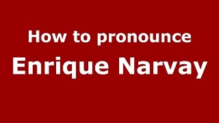 How to pronounce Enrique Narvay