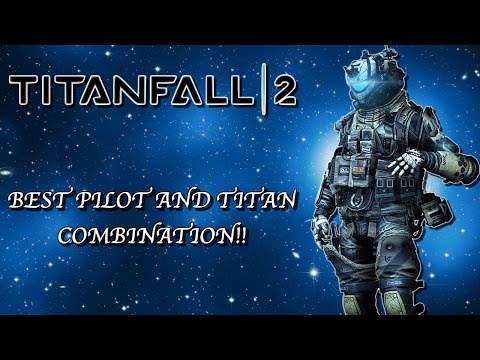 TITANFALL 2 BEST PILOT AND TITAN LOADOUT!! - BEST CLASS SETUP IN TITANFALL 2!! (TITANFALL 2 TIPS!!)
