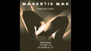 Magnetic Man - Flying Into Tokyo