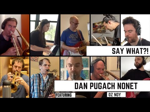 Say What?! - Oz Noy + Dan Pugach Nonet