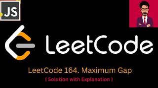 YouTube video '28. LeetCode 164. Maximum Gap [ JAVASCRIPT ]'