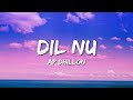 Ap Dhillon ft. Shinda Kahlon - Dil Nu (Lyrics) "kol hi ee tu tavi lage meinu door"