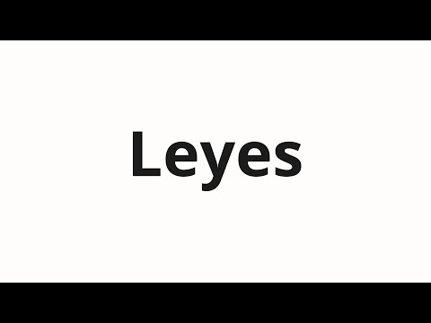 How to pronounce Leyes
