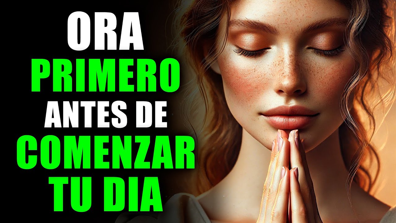 ORACIÓN de la Mañana antes de Comenzar el DÍA | Poderosa Oración de la Mañana