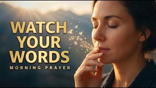 Guard Your Lips, Transform Your Life | Morning Devotional Prayer