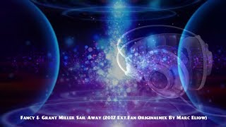 Fancy & Grant Miller-Sail Away (2017 Ext.Fan Originalmix By Marc Eliow)