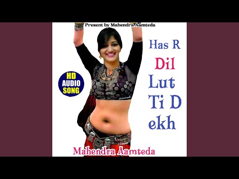 Has R Dil Lut Ti Dekh