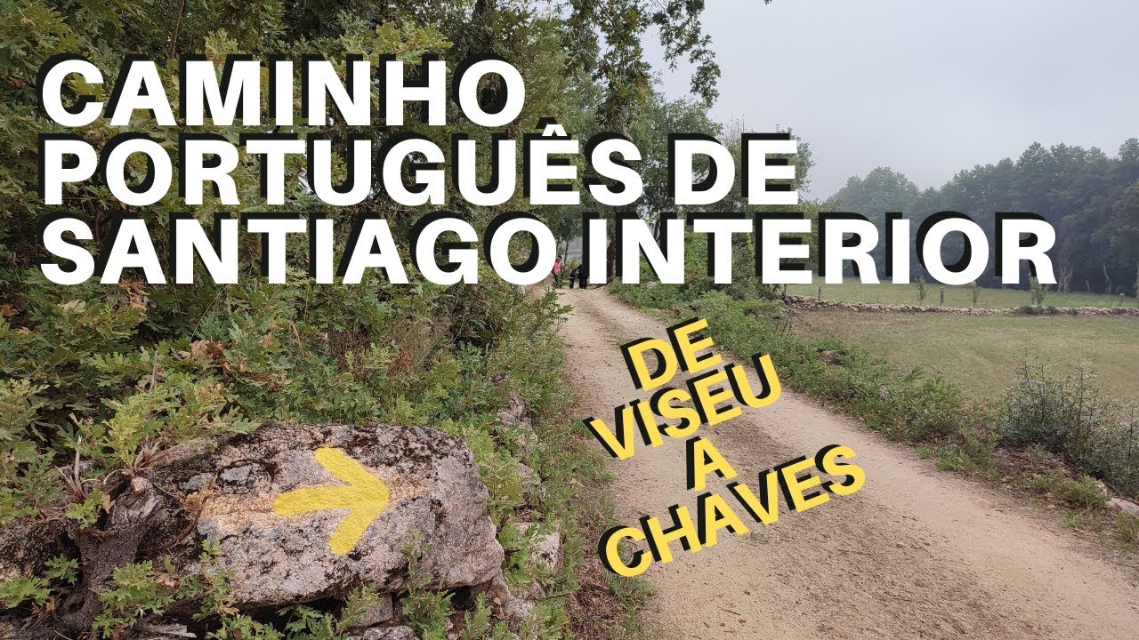 Caminho Português de Santiago Interior: De Viseu e Chaves // Saiba o que esperar em cada etapa👣