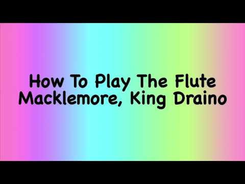 Macklemore - How To Play The Flute (Lyrics) ft. King Draino
