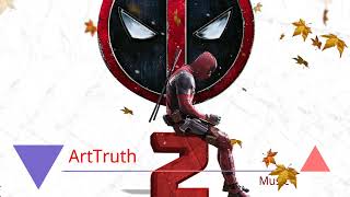 Marvel Deadpool 2 courage mother fu**** official music theme song (@ArtTruth music)