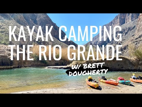Kayak Camping - The Rio Grande River 4K
