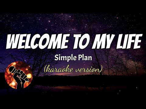 WELCOME TO MY LIFE - SIMPLE PLAN (karaoke version)
