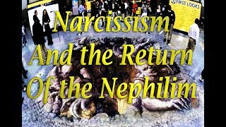 Narcissism and the Return of the Nephilim