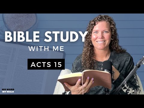 Acts 15 | Why Did Paul And Barnabas Separate? [Bible Study WITH Me]