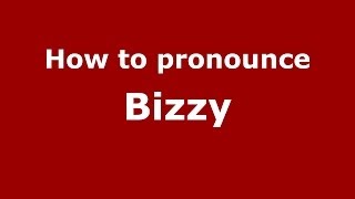 How to pronounce Bizzy