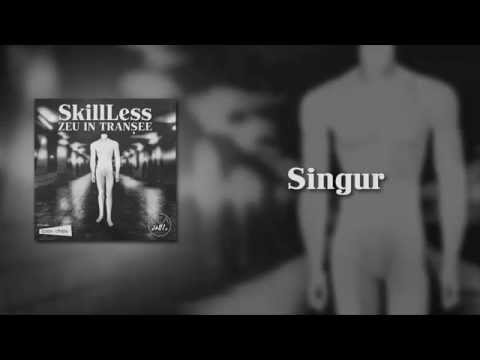 Skill Less - Singur (Official Version)