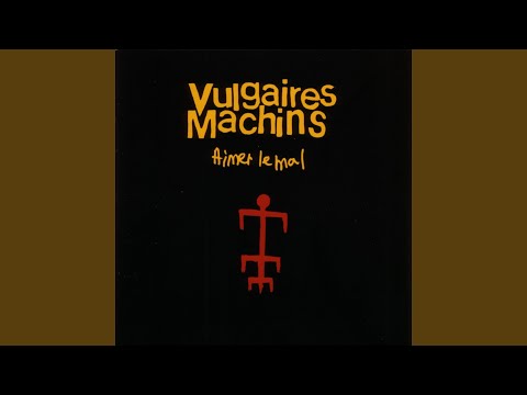 Aimer le mal - Vulgaires Machins