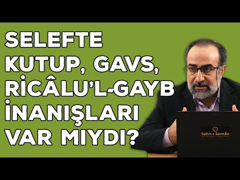 Ebubekir Sifil - Selefte; Kutup, Gavs, Ricâlu’l Gayb İnanışları Var Mıydı?