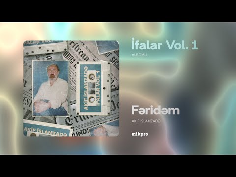 Akif İslamzadə — Fəridəm (Rəsmi Audio)