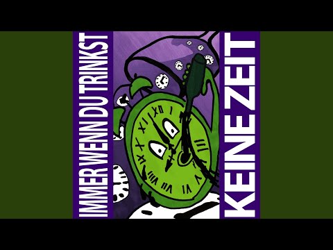 Video thumbnail for Immer wenn du trinkst