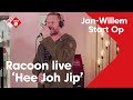 Racoon - Hee Joh Jip | Live in Jan-Willem Start Op