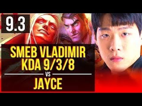 Smeb VLADIMIR vs JAYCE TOP   KDA 9 3 8   Korea Grandmaster   v9 3