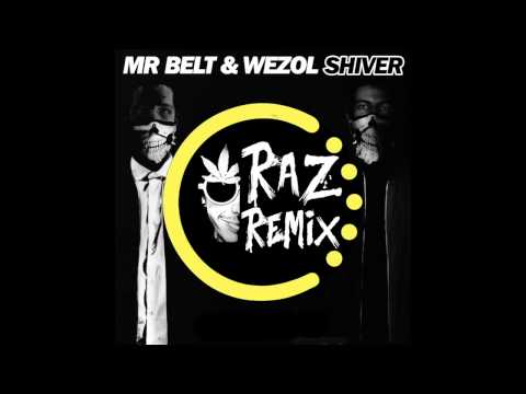 Mr Belt & Wezol - Shiver (Raz Remix)