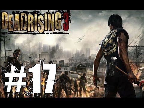 Dead Rising 3 Walkthrough Part 17 No Commentary Xbox One Gameplay Lets Play Review