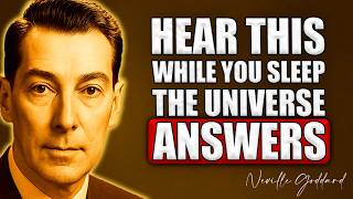 HEAR THIS While You SLEEP And FORCE the UNIVERSE TO RESPOND | Neville Goddard
